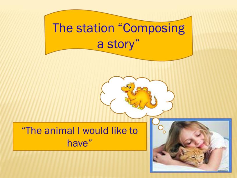 The station “Composing a story” “The animal