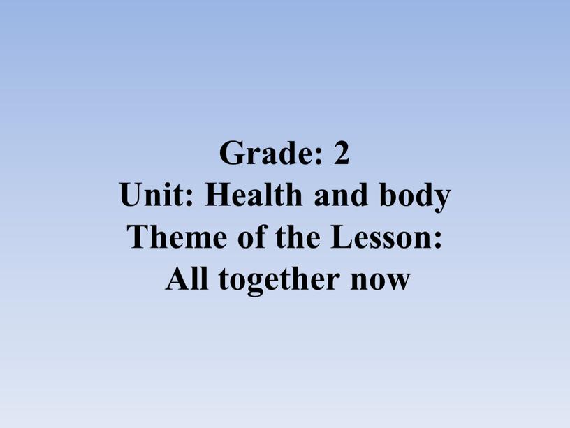 Grade: 2 Unit: Health and body