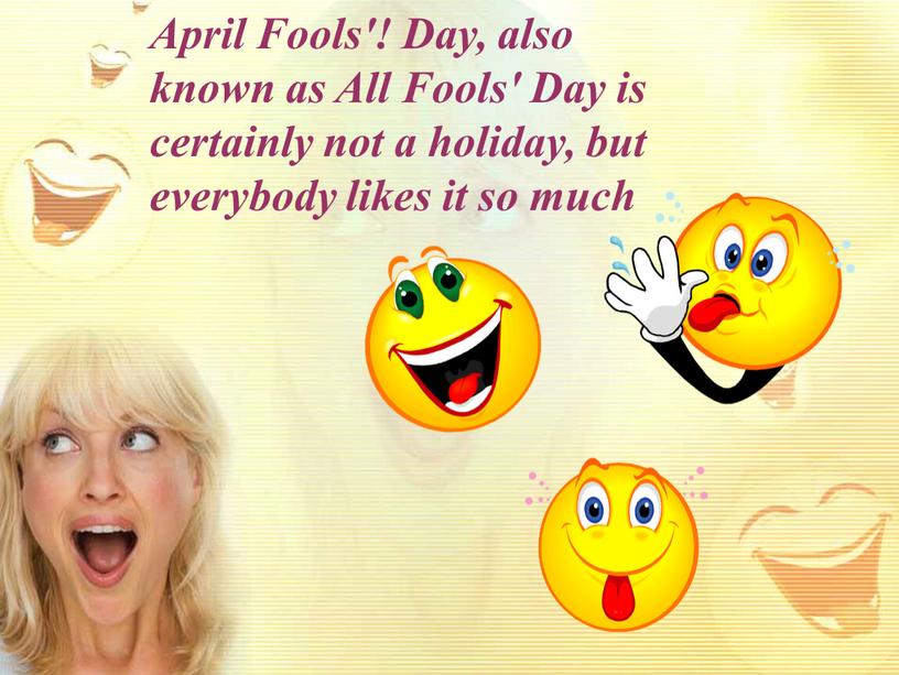 April Fools’ Day is a fun day that’s celebrated on
