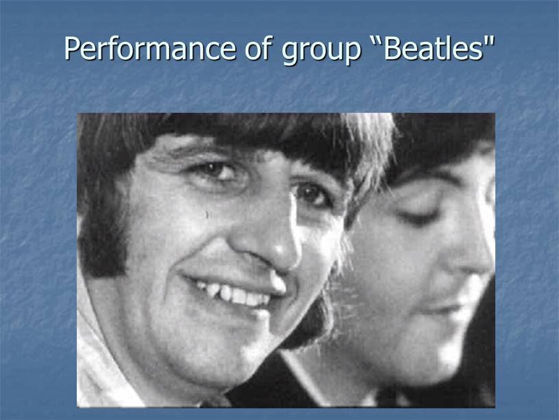 Performance of group “Beatles"