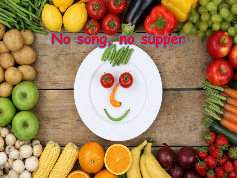 No song, no supper