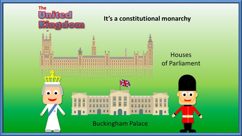 It’s a constitutional monarchy