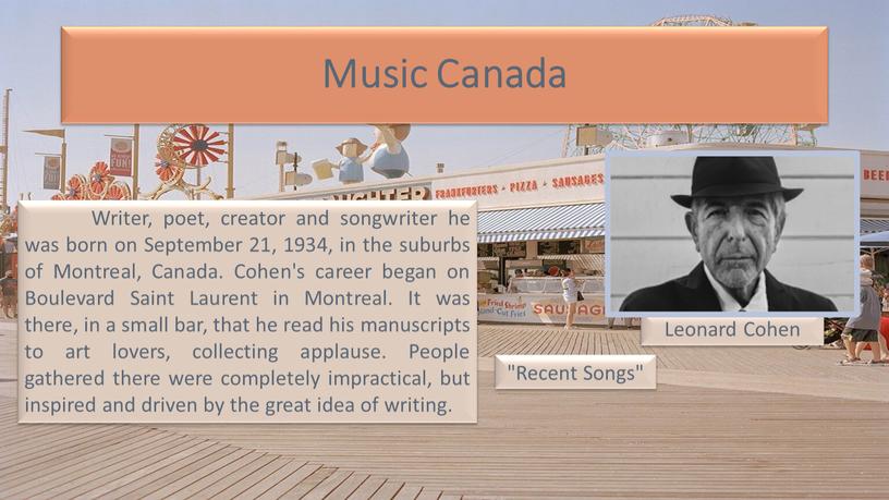 Music Canada Writer, poet, creator and songwriter he was born on