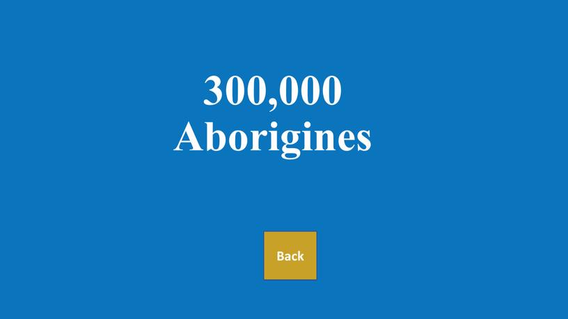 300,000 Aborigines Back