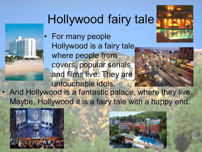 Hollywood fairy tale For many people