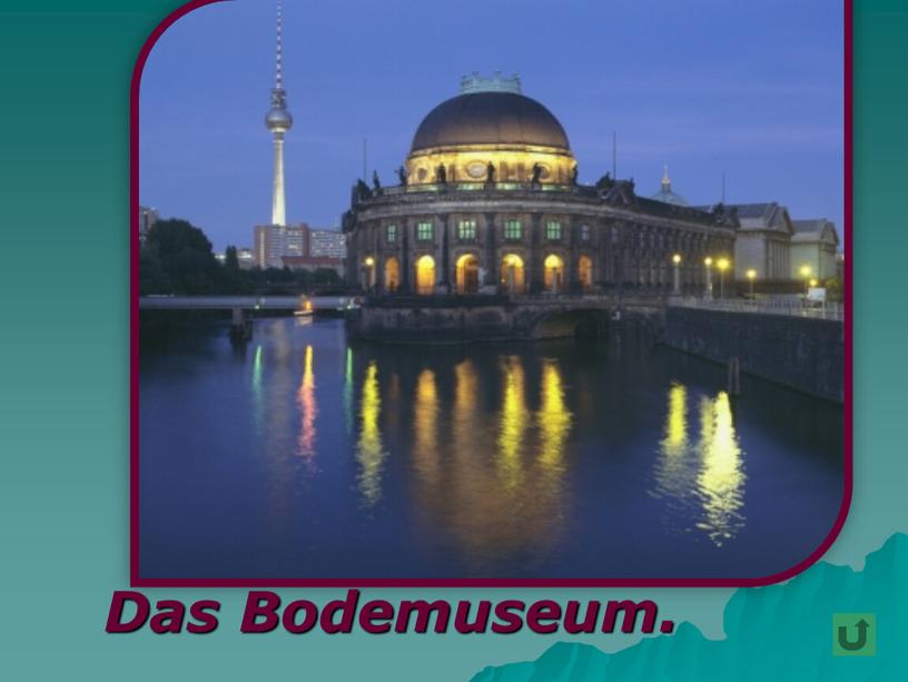 Das Bodemuseum.