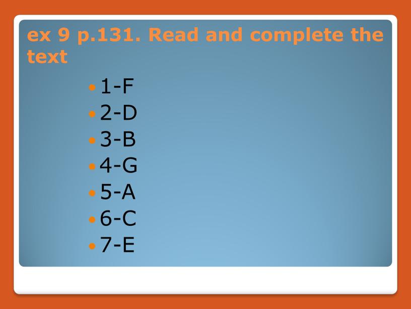 Read and complete the text 1-F 2-D 3-B 4-G 5-A 6-C 7-E