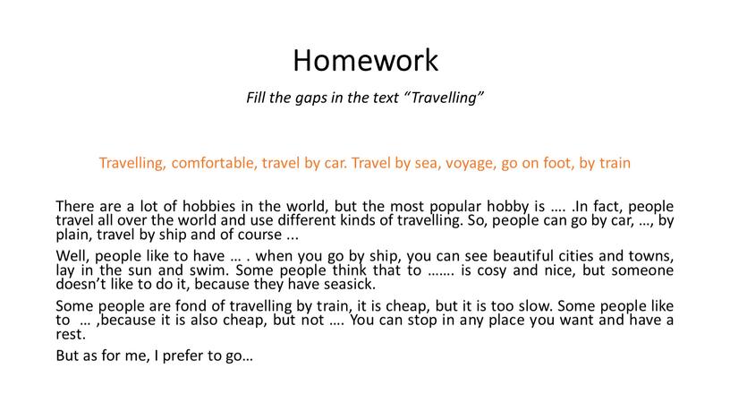 Homework Fill the gaps in the text “Travelling”