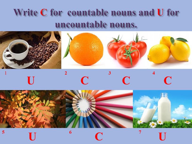 Write C for countable nouns and