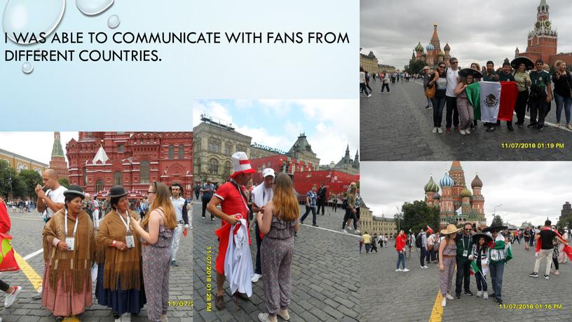 I was able to communicate with fans from different countries