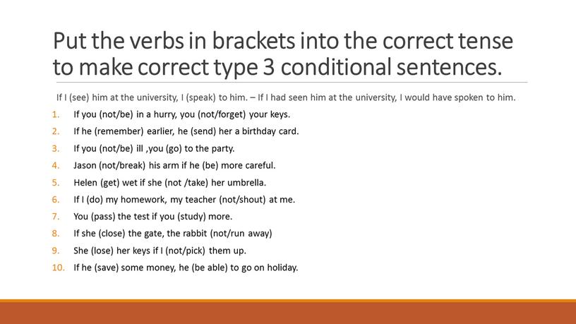 Put the verbs in brackets into the correct tense to make correct type 3 conditional sentences