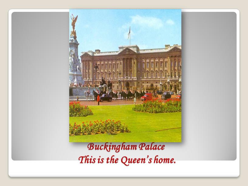 Buckingham Palace This is the