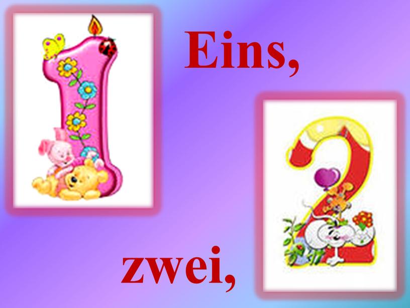 Eins, zwei,