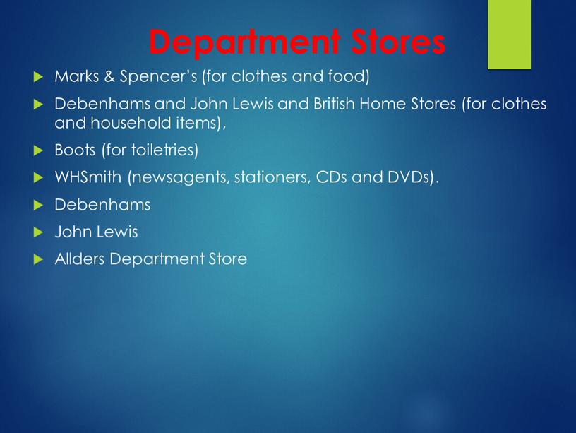 Department Stores Marks & Spencer’s (for clothes and food)