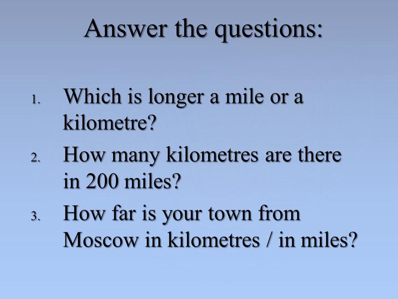 Which is longer a mile or a kilometre?