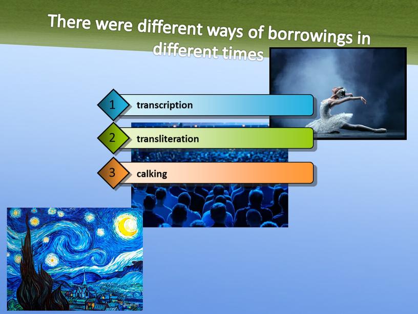 There were different ways of borrowings in different times