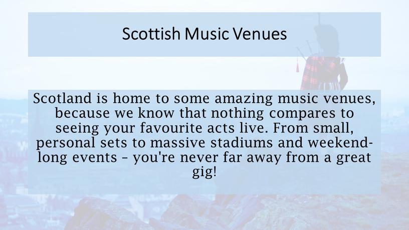 Scottish Music Venues Scotland is home to some amazing music venues, because we know that nothing compares to seeing your favourite acts live