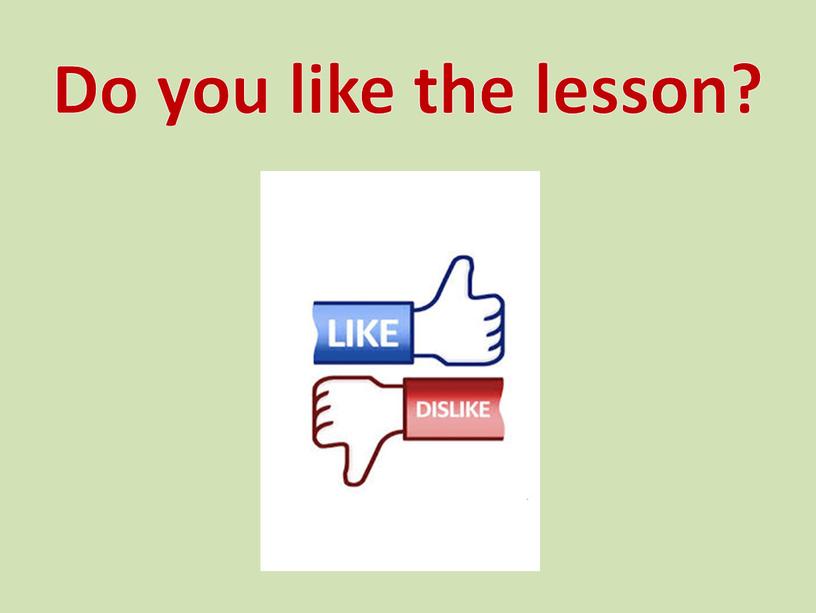 Do you like the lesson?