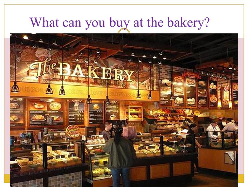 What can you buy at the bakery?