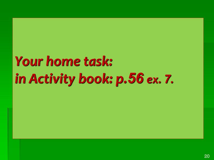 Your home task: in Activity book: p