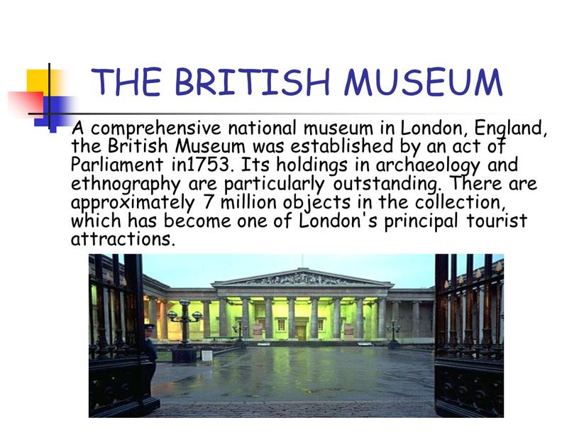 THE BRITISH MUSEUM A comprehensive national museum in