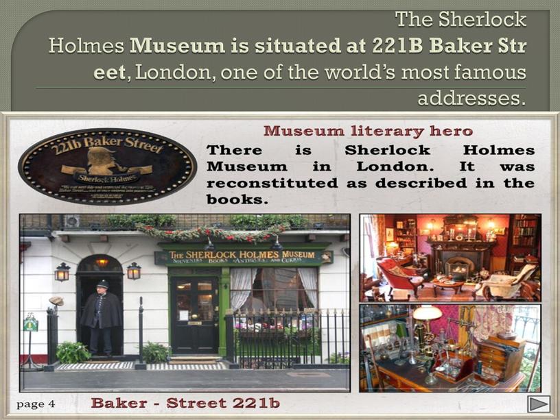 The Sherlock Holmes Museum is situated at 221B