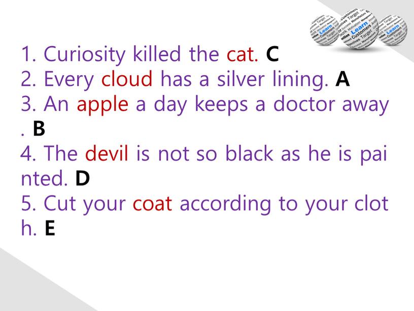 Curiosity killed the cat. C 2