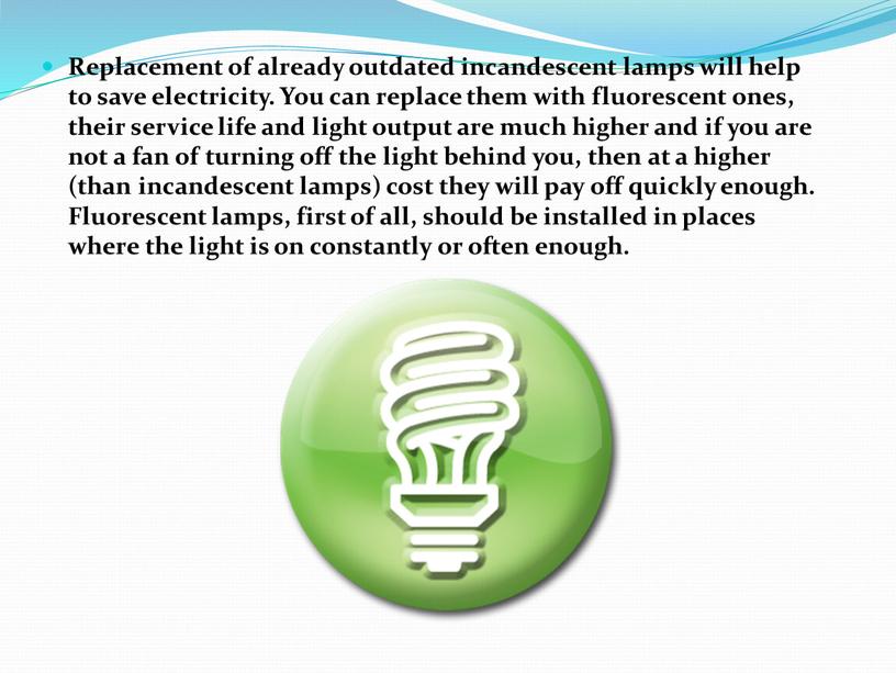 Replacement of already outdated incandescent lamps will help to save electricity