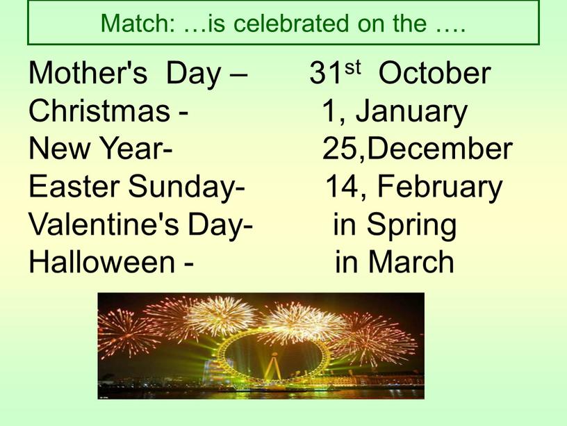 Match: …is celebrated on the …