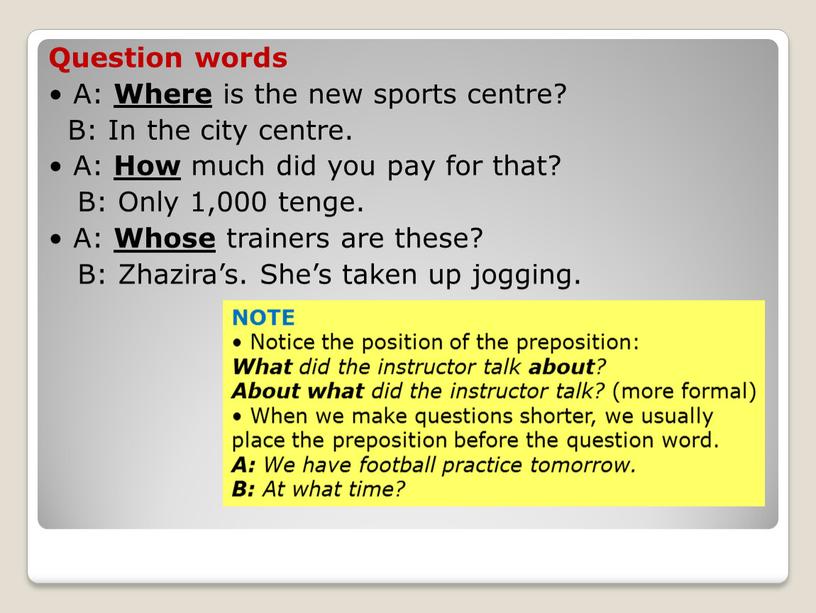 Question words • A: Where is the new sports centre?