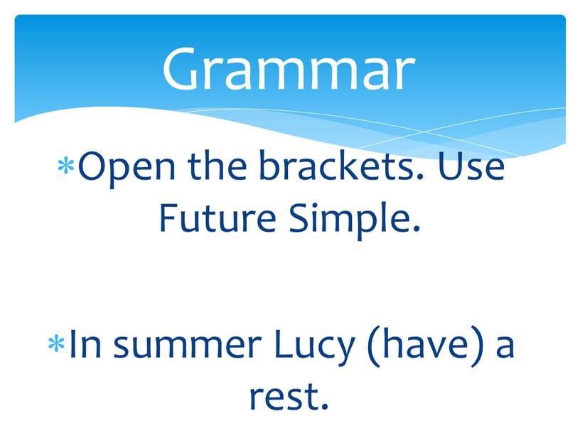Open the brackets. Use Future Simple