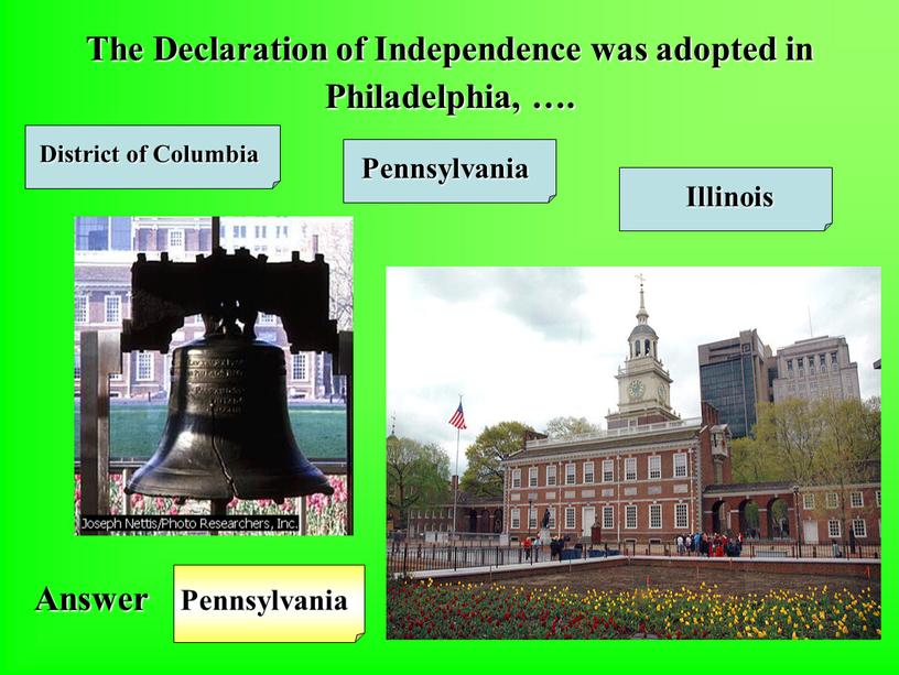 The Declaration of Independence was adopted in