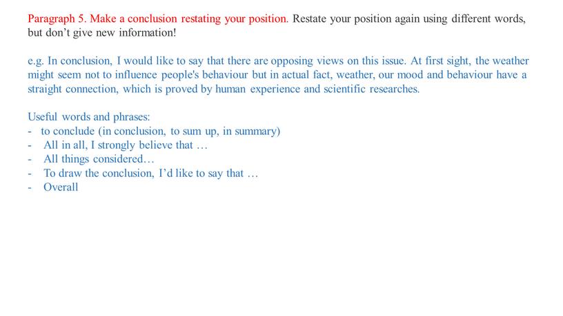 Paragraph 5. Make a conclusion restating your position