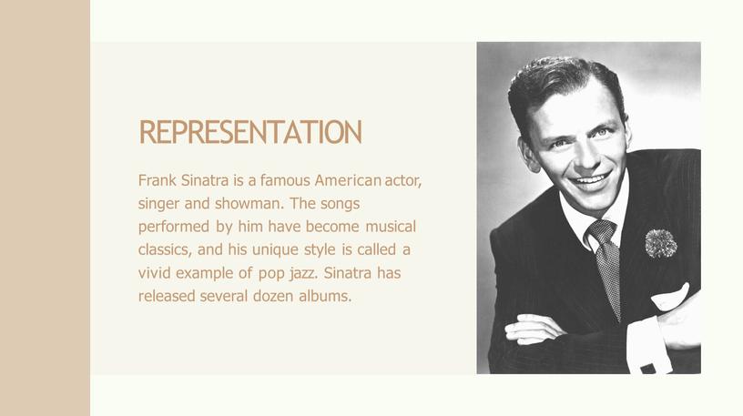 REPRESENTATION Frank Sinatra is a famous