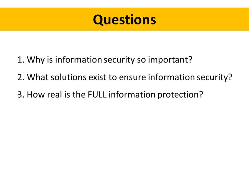 Questions 1. Why is information security so important? 2