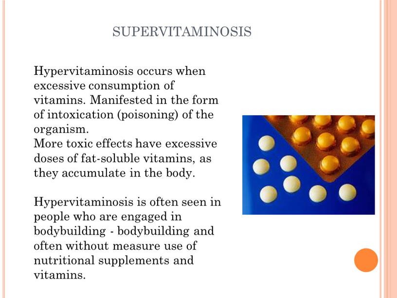 Hypervitaminosis occurs when excessive consumption of vitamins