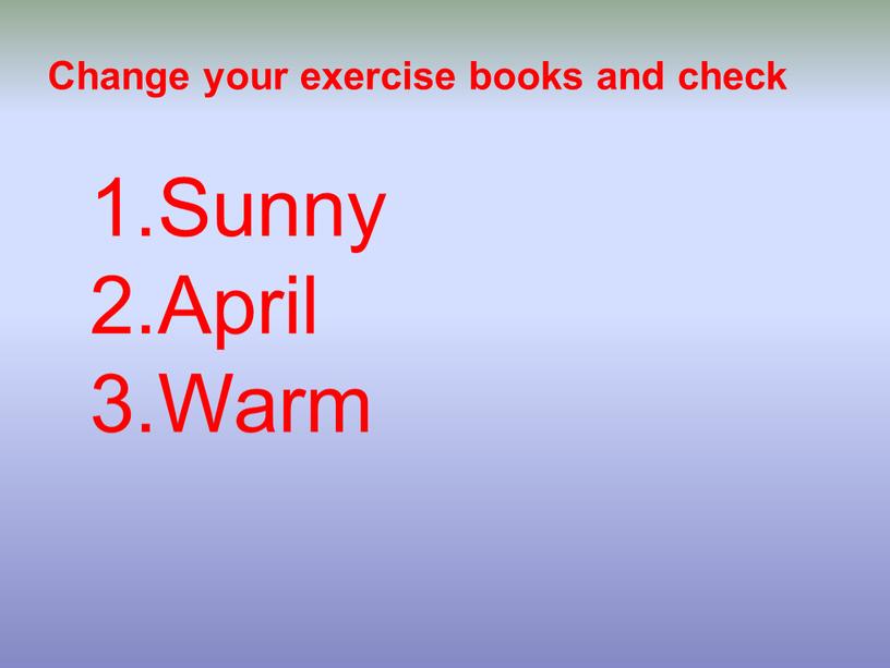 Change your exercise books and check