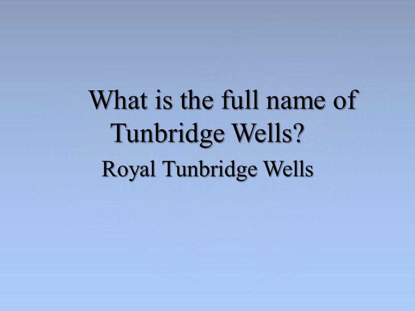 What is the full name of Tunbridge