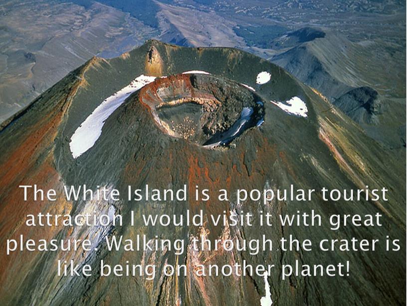 The White Island is a popular tourist attraction