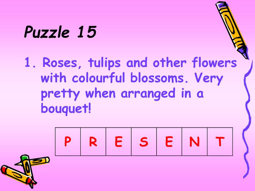 Puzzle 15 1. Roses, tulips and other flowers with colourful blossoms