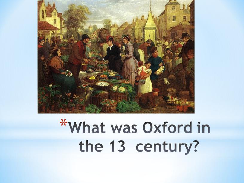 What was Oxford in the 13 century?