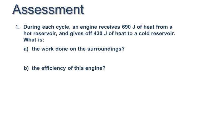 Assessment During each cycle, an engine receives 690