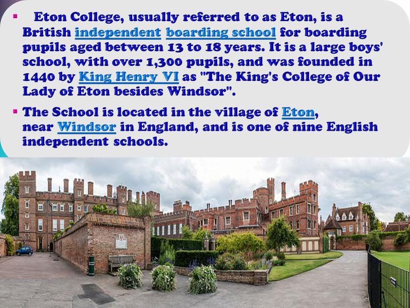 Eton College, usually referred to as