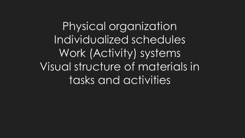 Physical organization Individualized schedules