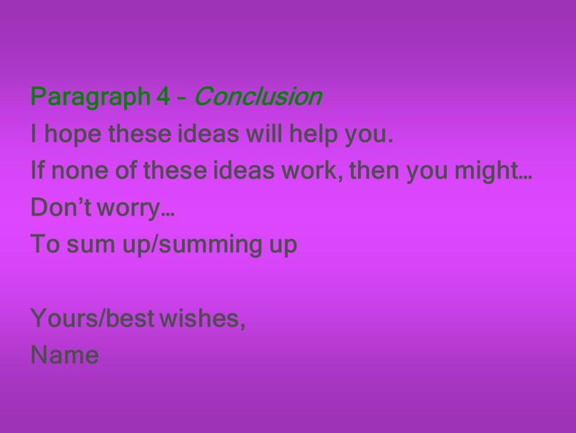 Paragraph 4 – Conclusion I hope these ideas will help you