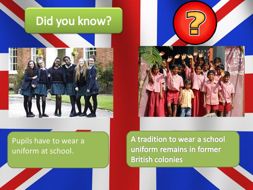 Pupils have to wear a uniform at school