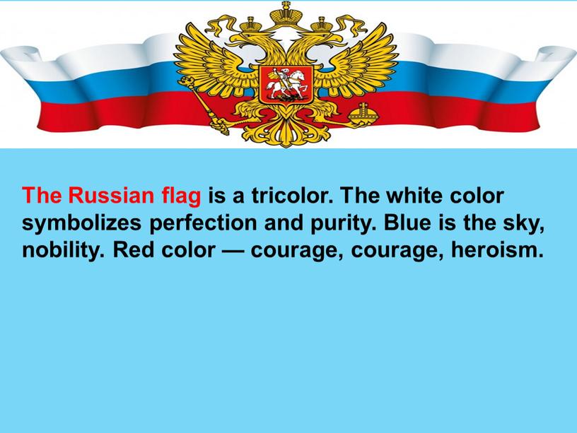 The Russian flag is a tricolor