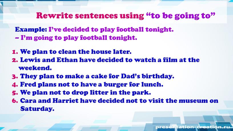 Rewrite sentences using “to be going to”