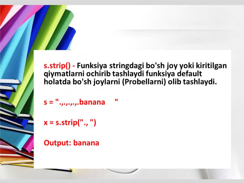 Funksiya stringdagi bo'sh joy yoki kiritilgan qiymatlarni ochirib tashlaydi funksiya default holatda bo'sh joylarni (Probellarni) olib tashlaydi