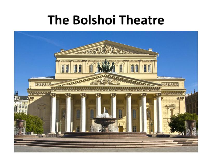 The Bolshoi Theatre